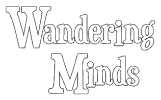 Wandering Minds - Not all those who wander are lost